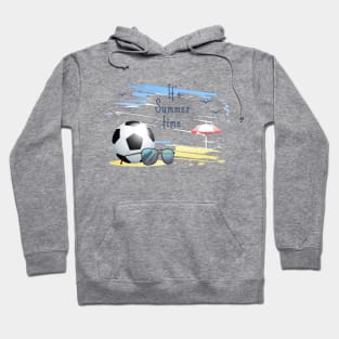 it' s  summer  time sports card .soccer Hoodie